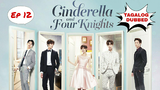 Cinderella and Four Knights - Ep 12  TAGALOG DUBBED