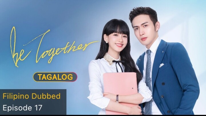 Be Together Tagalog HD Episode 17 - Xiang Nan and Huo Kai Save Someone Together