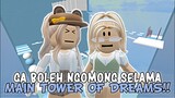 GA BOLEH NGOMONG SELAMA MAIN TOWER OF DREAMS!!🤐😱 KALAU NGOMONG VIDEONYA SELESAI! | ROBLOX 🇮🇩 |