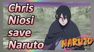 Chris Niosi save Naruto