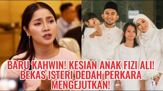 Baru Kahwin! Kesian Anak Fizi Ali! Bekas Isteri Dedah Perkara Mengejutkan!