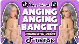 🇵🇭[NEW] ANGING ANGING BANGET TIKTOK BOMBLATIN Remix