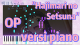 [Akebi's Sailor Uniform] OP - "Hajimari no Setsuna" versi piano