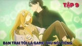 Bạn Trai Tôi Là Chàng Yamada Game Thủ Nổi Tiếng | Loving Yamada At Lv999 | Tập 9 | Tóm Tắt Anime