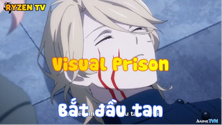 Visual Prison_Bắt đầu tan