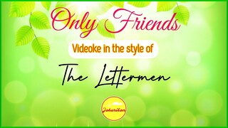 Only Friends - Videoke in the style of The Lettermen