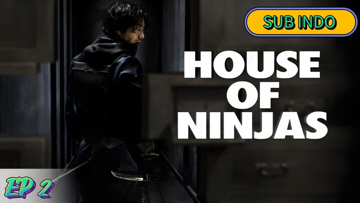 House of Ninjas Ep 2 || 2024 || SUB INDO
