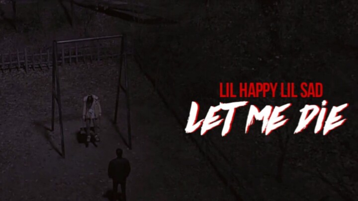 Lyrics [LET ME DIE] • lil happy lil sad • (lirik terjemahan)