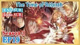 【ENG SUB】The Time of Rebirth S3 E19 1080P