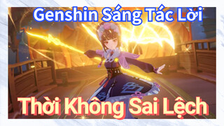 [Genshin, Sáng Tác Lời] "Thời Không Sai Lệch"