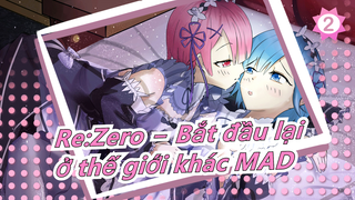 [Re:Zero − Bắt đầu lại ở thế giới khác MAD] Không thể đảo ngược | Kỉ niệm tập cuối cùng_2