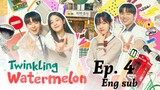Twinkling Watermelon (2023) Episode 4 English Sub