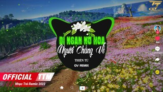 Bỉ Ngạn Nở Hoa Người Chẳng Về-Thiên Tú x TTM Remix-Nhạc Việt Remix Hay Nhất 2022 | Nhạc Hoa Lời Việt