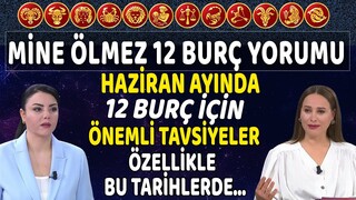 Mine Ölmez'den 12 Burç Yorumu Haziran ayı tüm burçlara önemli tavsiyeler Özellikle bu tarihlerde...