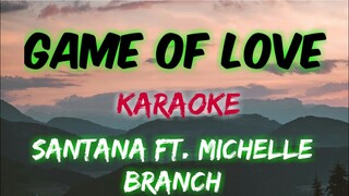 GAME OF LOVE - SANTANA FT. MICHELLE BRANCH (KARAOKE VERSION)