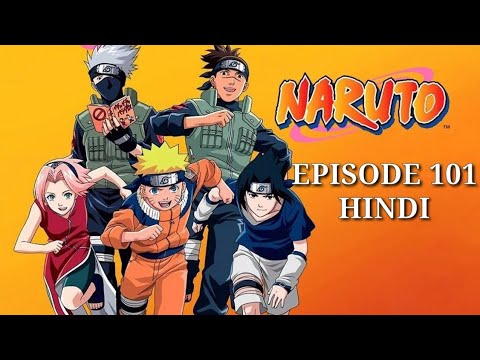 Naruto - Episódio 101: Você Precisa Ver! Você Precisa Conhecer! O