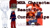|| MHA Characters React To Cursed Ships || (Get Ur Bleach And Holy Water Ready) ||