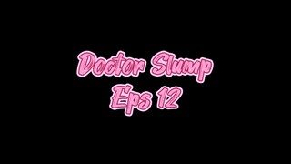 Doctor Slump Eps 12 [SUB INDO]
