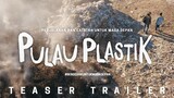 TEASER TRAILER PULAU PLASTIK | SEGERA TAYANG DI BIOSKOP