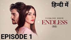 ENDLESS EPISODE 1 (हिन्दी में) LATEST TURKISH DRAMA 2024, FULL HD 🔥🔥🍷🍷🔥🔥🍿🍿❤️❣️❣️🍷🍷🍷👿👿🎃