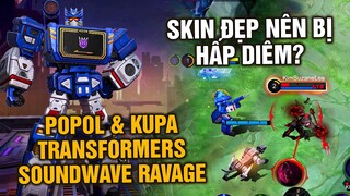 Tốp Mỡ | POPOL & KUPA TRANSFORMERS Soundwave & Ravage: DÙNG SKIN ĐẸP NÊN CẢ TRẬN BỊ HẤP DIÊM? | MLBB