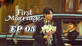 🇨🇳 05 First Marriage 2024 [eng sub]