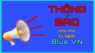 THÔNG BÁO TỪ KÊNH BLUE VN 📢🔵