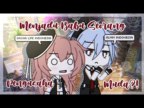 Menjadi Babu Seorang Pengusaha Muda?!《Glmm Indonesia》《Gacha Life Indonesia》