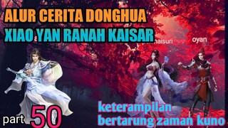 Batle Through The Heavens  S 20 Part 50 Ranah Kaisar | Keterampilan Bertarung Zaman Kuno