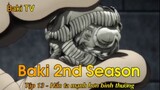 Baki 2nd Season Tập 13 - Hắn ta mạnh hơn bình thường
