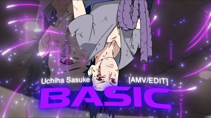 Basic | Uchiha Sasuke [AMV/EDIT]