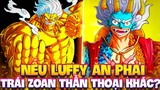 LUFFY PHẬT VÀNG GEAR 5?! | NẾU LUFFY ĂN PHẢI TRÁI ZOAN THẦN THOẠI KHÁC MÀ KHÔNG PHẢI NIKA?