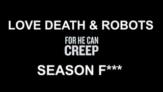 Love, Death & Robots Season 4  - For He Can Creep