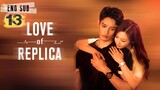 Love of Replica Episode 13 [Eng Sub]