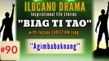 BIAG TI TAO #90 (Inspirational drama ilocano) "Agimbabaknang" with ilocano Christian song