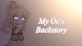 My OC's Backstory || short || no thumbnail yet
