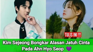 Bukti Cinta Lokasi !! Kim Sejeong Bongkar Alasan Jatuh Cinta Pada Ahn Hyo Seop  💜