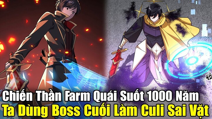 Full Phần 1-2 | Chiến Thần Đánh Quái 1000 Năm, Ta Dùng Boss Cuối Làm Culi Sai Vặt | Review Truyện