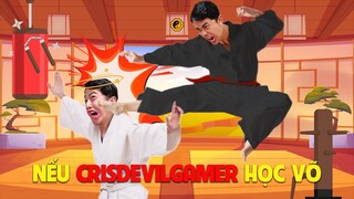 NẾU CrisDevilGamer HỌC VÕ