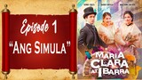 Maria Clara at Ibarra - Episode 1 - "Ang Simula"