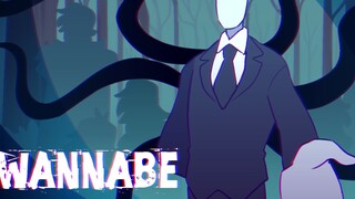 Wannabe // MEME // Slender Man // Creepypasta