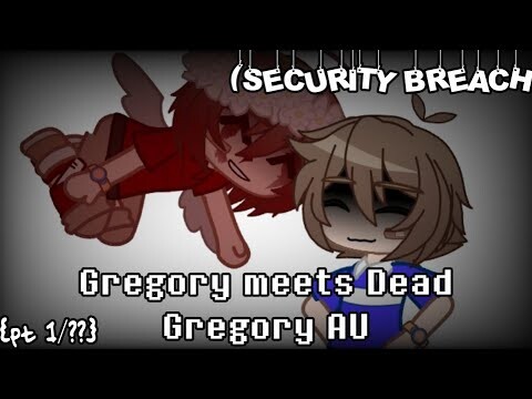 Gregory meets Dead Gregory Au [] Pt 1/?? [] FNaF Security Breach