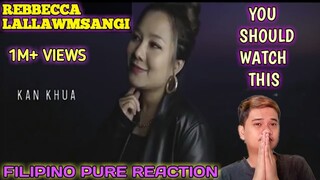 REBECCA LALLAWMSANGI - KAN KHUA (OFFICIAL) | FILIPINO REACTION