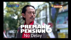 Preman pensiun 6 episode 25 || ntar malem pp ga tayang lgi 😫