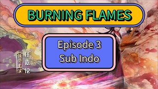 BURNING FLAMES EPS3 SUB INDO