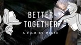 Better Together - Short Film Finalist (Twelve Minutes of History Round III)