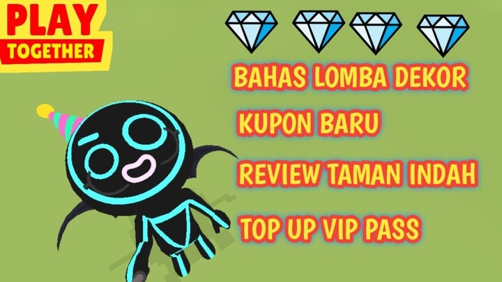 KUPON BARU, LOMBA DEKOR, REVIEW, TOP UP VIP PASS - PLAY TOGETHER INDONESIA