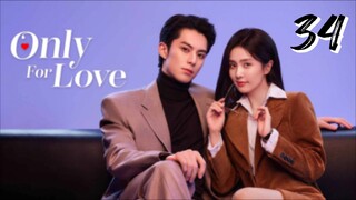 🇨🇳 Only For Love ep.34