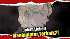 Manipulator Terbaik Johan Liebert, kok bisa!?