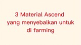 3 Material Ascend yang menyebalkan untuk di farming